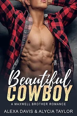 E-Book (epub) Beautiful Cowboy (Maxwell Brothers Romance Series, #4) von Alexa Davis, Alycia Taylor
