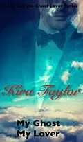 E-Book (epub) My Ghost My Lover, Rianne's Story (Ghostly Lovers, #3) von Kira Taylor