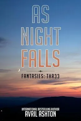 E-Book (epub) As Night Falls (Fantasies: Thr33, #2) von Avril Ashton