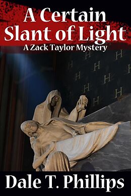 E-Book (epub) A Certain Slant of Light (The Zack Taylor series, #4) von Dale T. Phillips