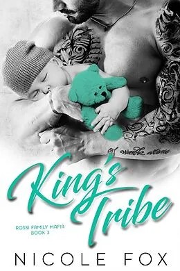E-Book (epub) King's Tribe: A Dark Bad Boy Mafia Romance (Rossi Family Mafia, #3) von Nicole Fox