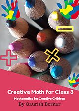 eBook (epub) Creative Math for Class - 3 (Vedic Math, #3) de Gaurish Borkar
