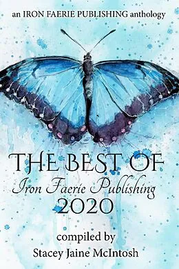 E-Book (epub) The Best of Iron Faerie 2020 von Stacey Jaine McIntosh, Andrea L. Staum, A. S. Charly