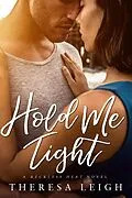 E-Book (epub) Hold Me Tight (Reckless Falls, #4) von Theresa Leigh