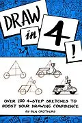 E-Book (epub) Draw in 4! Over 100 4-Step Sketches to Boost Your Drawing Confidence von Ben Crothers
