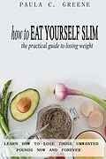 E-Book (epub) How to Eat Yourself Slim von Paula C. Greene