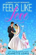 E-Book (epub) Feels Like Love (Jeanette's Snow Valley Romances, #1) von Jeanette Lewis