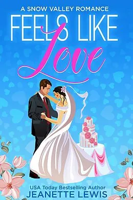 E-Book (epub) Feels Like Love (Jeanette's Snow Valley Romances, #1) von Jeanette Lewis