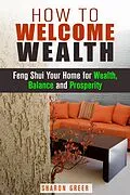 E-Book (epub) How to Welcome Wealth: Feng Shui Your Home for Wealth, Balance and Prosperity (Prosperity Guide) von Sharon Greer