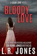 E-Book (epub) Bloody Love (Lilah Love, #6) von L. R. Jones, Lisa Renee Jones