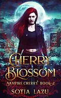 E-Book (epub) Cherry Blossom (Vampire Cherry, #2) von Sotia Lazu