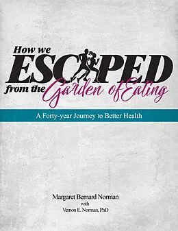 E-Book (epub) How We Escaped from the Garden of Eating von Margaret Bernard Norman, Vernon E Norman