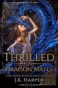 E-Book (epub) Thrilled (Dragon Mates, #2) von J. K. Harper