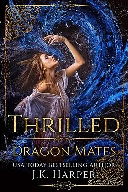 E-Book (epub) Thrilled (Dragon Mates, #2) von J. K. Harper