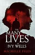 E-Book (epub) The Many Lives of Ivy Wells (Ivy Wells Mystery Series, #1) von Michelle Files
