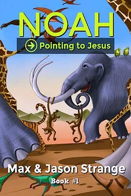 E-Book (epub) Noah (Pointing to Jesus, #1) von Jr Strange, Max Strange