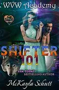 E-Book (epub) Shifter 101 (WVW Academy, #1) von McKayla Schutt