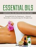 E-Book (epub) Essential Oils: Natural Remedies & Aromatherapy for Weight Loss and Essential Oil Recipes von Lisa Jones