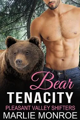 E-Book (epub) Bear Tenacity (Pleasant Valley Shifters) von Marlie Monroe