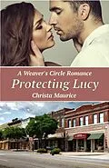 E-Book (epub) Protecting Lucy (Weaver's Circle, #4) von Christa Maurice