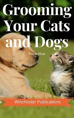 E-Book (epub) Grooming Your Cats and Dogs: Know How von Ram Das