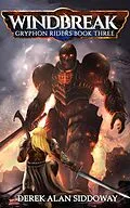 E-Book (epub) Windbreak (Gryphon Riders Trilogy, #3) von Derek Alan Siddoway