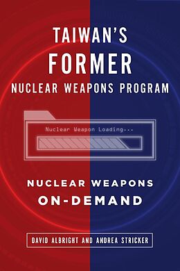 E-Book (epub) Taiwan's Former Nuclear Weapons Program: Nuclear Weapons On-Demand von David Albright, Andrea Stricker