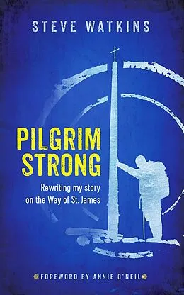 E-Book (epub) Pilgrim Strong: Rewriting my story on the Way of St. James von Steve Watkins