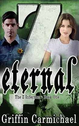 E-Book (epub) Z Eternal (The Z Infection, #1) von Griffin Carmichael