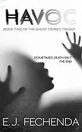 E-Book (epub) Havoc (Ghost Stories Trilogy, #2) von E. J. Fechenda