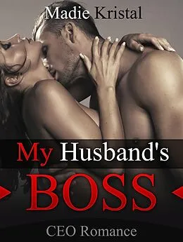 E-Book (epub) CEO Romance: My Husband's Boss von Madie Kristal