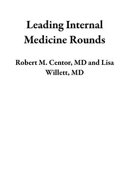 E-Book (epub) Leading Internal Medicine Rounds von Robert M. Centor, Lisa Willett