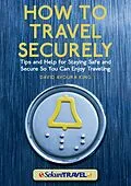 E-Book (epub) How to Travel Securely von David Avoura King