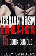 E-Book (epub) Lesbian BDSM Erotica 15 Book Bundle von Kelly Sanders