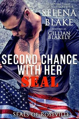 E-Book (epub) Second Chance with Her SEAL (SEALs of Roseville, #3) von Gillian Blakely, Selena Blake