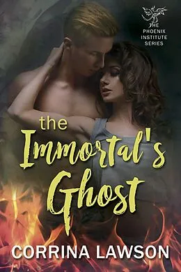E-Book (epub) The Immortal's Ghost (The Phoenix Institute, #3) von Corrina Lawson