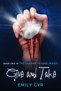 E-Book (epub) Give and Take (Vampire Favors, #2) von Emily Cyr