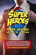 E-Book (epub) Superheroes, Their Movies, and Why We Love Them von Charles Dewandeler