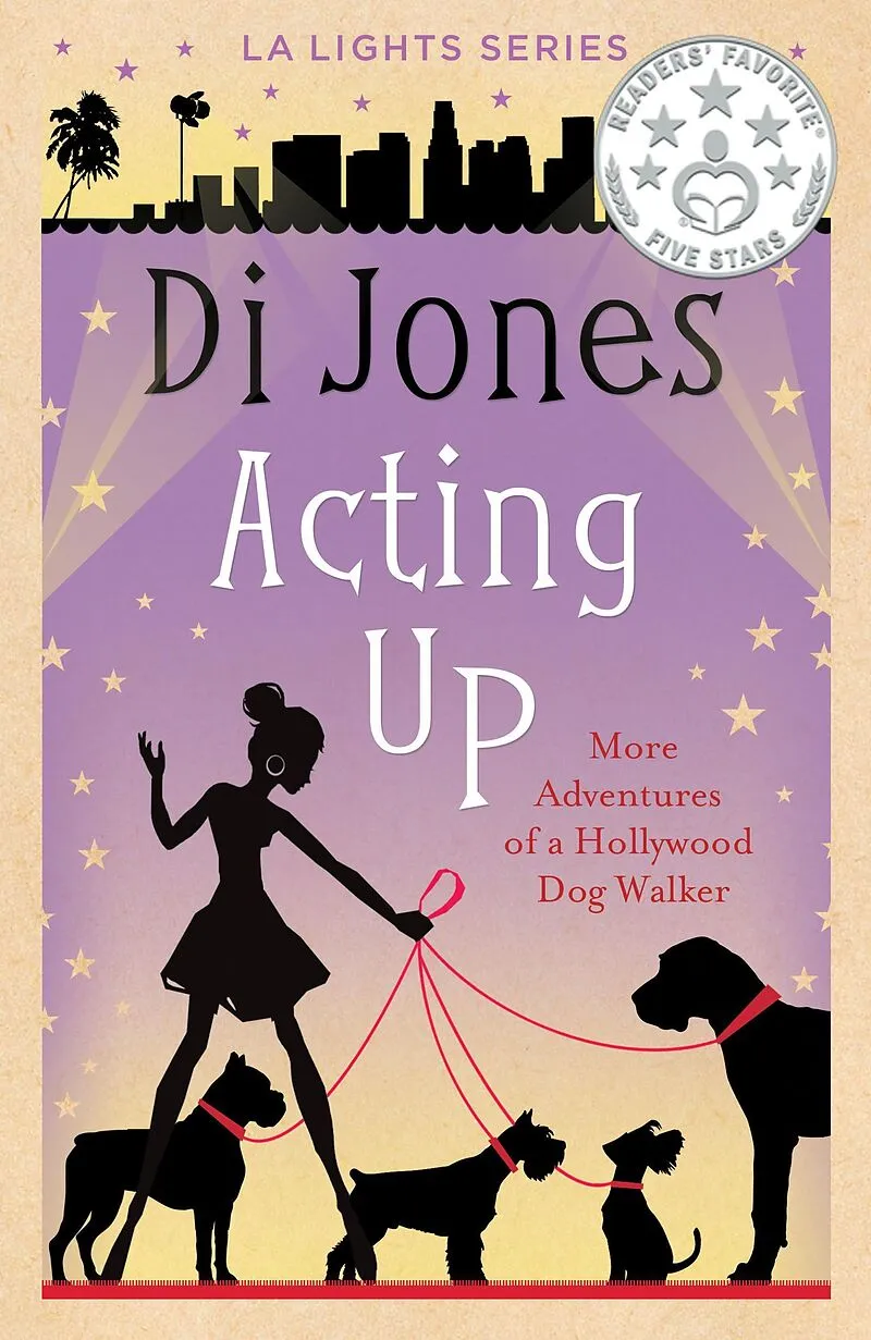 Acting Up: More Adventures of a Hollywood Dog Walker (LA Lights, #2)