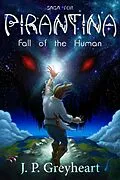E-Book (epub) Fall of the Human (Saga for Pirantina, #1) von J. P. Greyheart