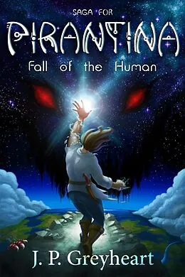 E-Book (epub) Fall of the Human (Saga for Pirantina, #1) von J. P. Greyheart