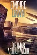 E-Book (epub) Empire Dawn (Road To Empire, #1) von Dietmar Arthur Wehr