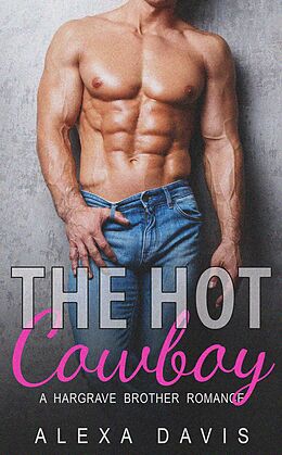E-Book (epub) The Hot Cowboy (Hargrave Brother Romance Series, #1) von Alexa Davis
