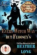 E-Book (epub) Every Witch Way But Floosey's: Magic and Mayhem Universe (Madison the Witch Hunter, #1) von Heather Long