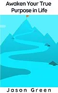 E-Book (epub) Awaken Your True Purpose in Life von Jason Green
