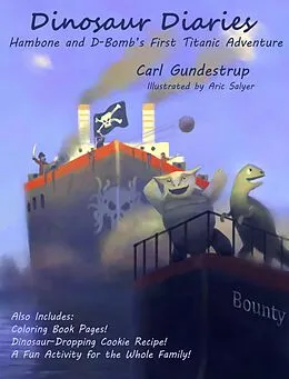 E-Book (epub) Dinosaur Diaries Volume 1 (Ham and D's First Titanic Adventure, #1) von Carl Gundestrup