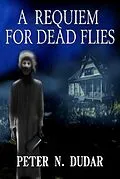 E-Book (epub) A Requiem For Dead Flies von Peter N. Dudar