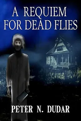 E-Book (epub) A Requiem For Dead Flies von Peter N. Dudar
