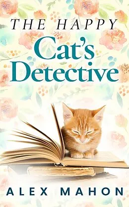 E-Book (epub) The Happy Cat's Detective (The Happy Cat's Home Novella Book 1) von Alex Mahon