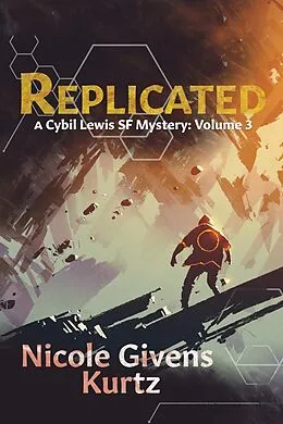 E-Book (epub) Replicated: A Cybil Lewis SF Mystery von Nicole Kurtz